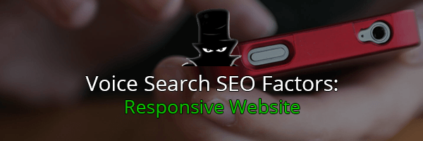 Voice Search SEO Factors: Responsive Content