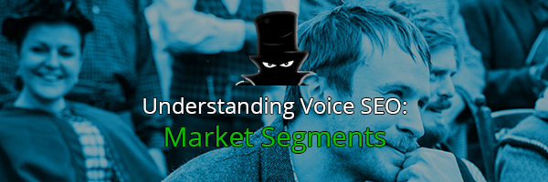 Voice Search SEO: Market Segments