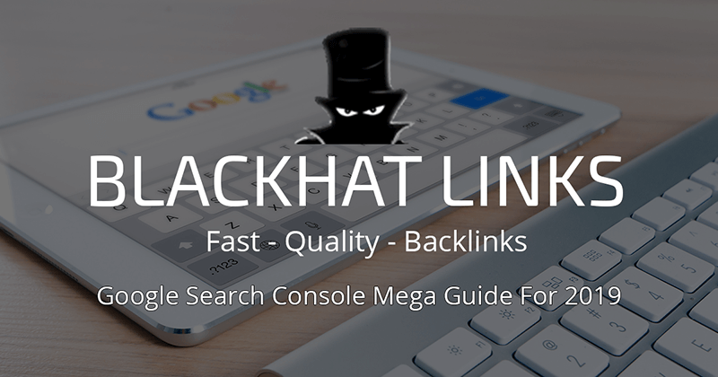 Google Search Console Mega Guide | Blackhatlinks.com SEO News Blog