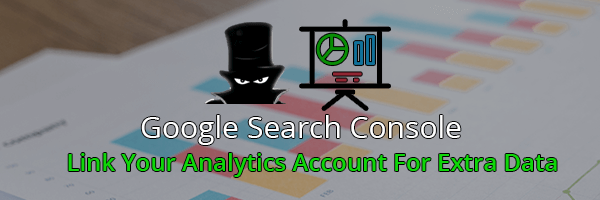 Link Your Google Search Console With Your Analytics Dashboard