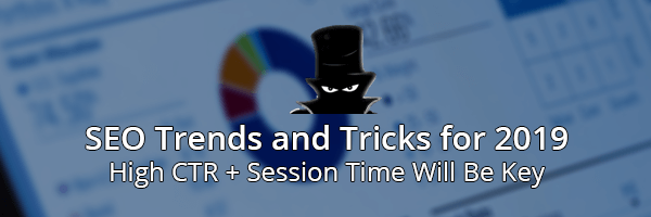 SEO Trends and Tricks for High CTR + Session Time Will Be Key!