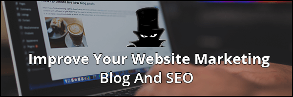 How To Improve Your Website Marketing: Blog And SEO