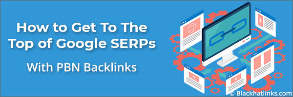 How To Get To The Top of Google Search Results: PBN Backlinks