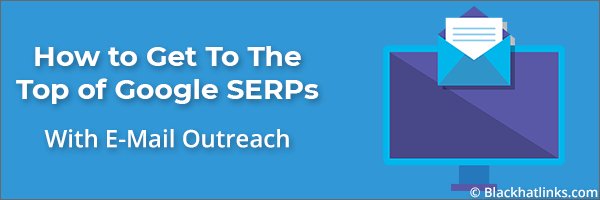 How To Get To The Top of Google Search Results: E-Mail Outreach