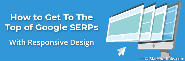 How To Get To The Top of Google Search Results: Responsive Design