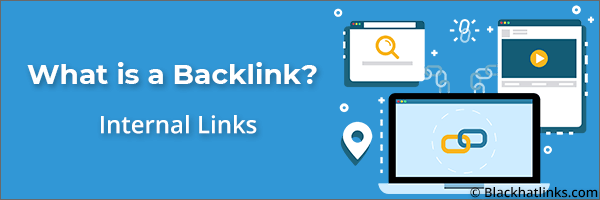 What is a Backlink: Internal Links