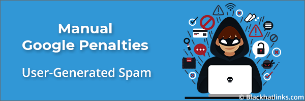 Google Manual Penalty: User-Generated Spam